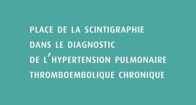 Place de la scintigraphie dans le diagnostic de l'hypertension pulmonaire