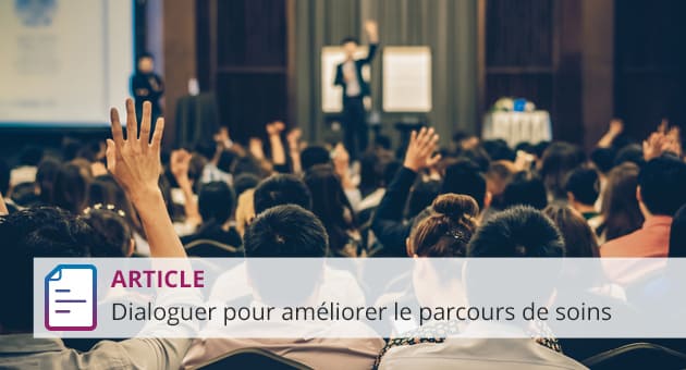 Dialoguer pour améliorer le parcours de soins