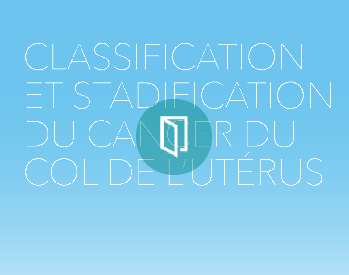 classification et stadification du cancer du col de l’utérus
